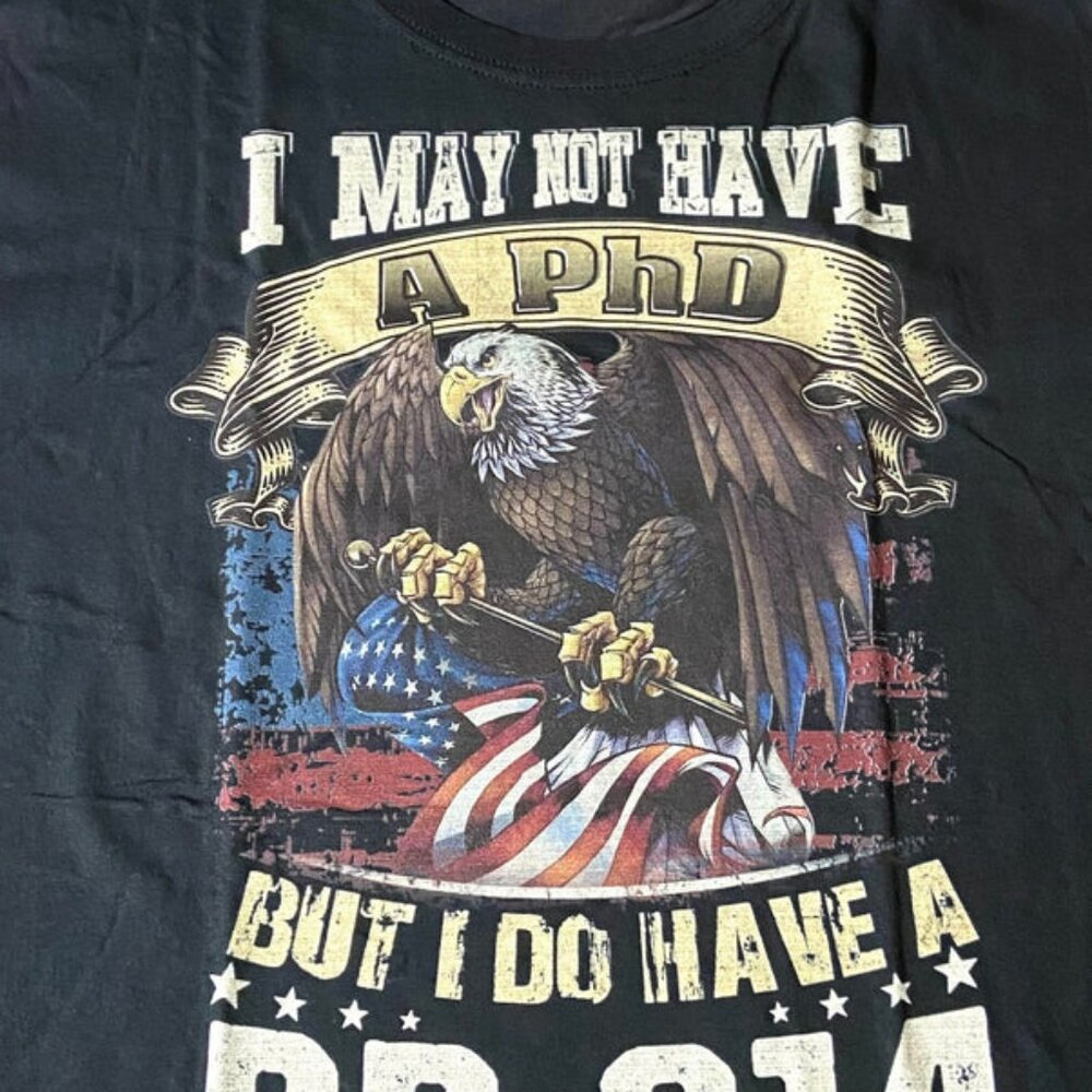 "I May Not Have a PhD..."  Adult Black X-Large NOS T-Shirt